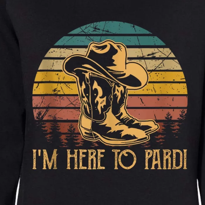 IM Here To Pardi Cowboy Sunset Boots Hats Sunset Womens California Wash Sweatshirt