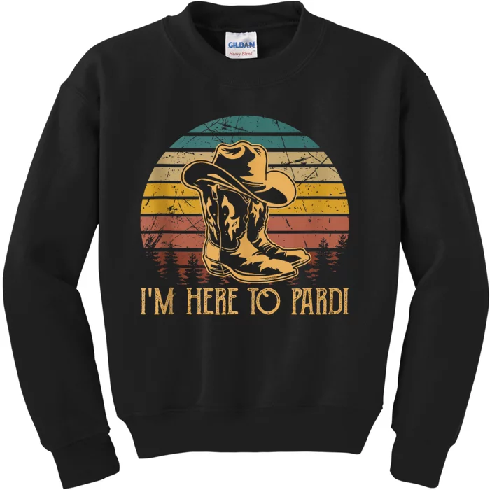 IM Here To Pardi Cowboy Sunset Boots Hats Sunset Kids Sweatshirt