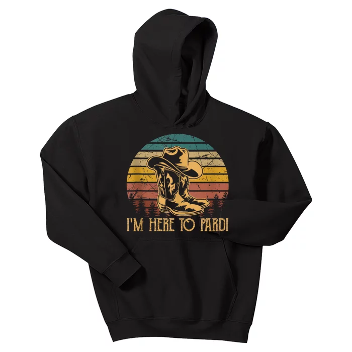 IM Here To Pardi Cowboy Sunset Boots Hats Sunset Kids Hoodie