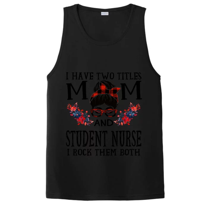 I Have Two Titles Mom And Student Nurse Buffalo Mothers Day Gift Performance Tank