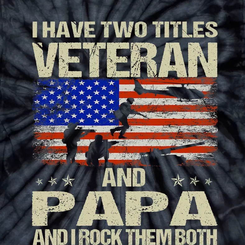 I Have Two Titles Veteran And Papa Funny Retro Veterans Day Tie-Dye T-Shirt