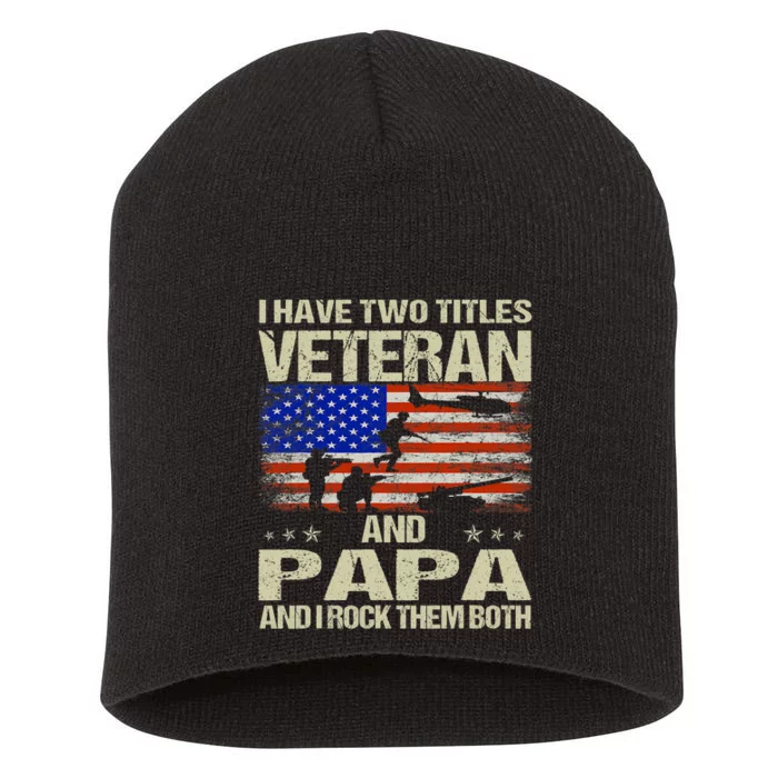 I Have Two Titles Veteran And Papa Funny Retro Veterans Day Short Acrylic Beanie