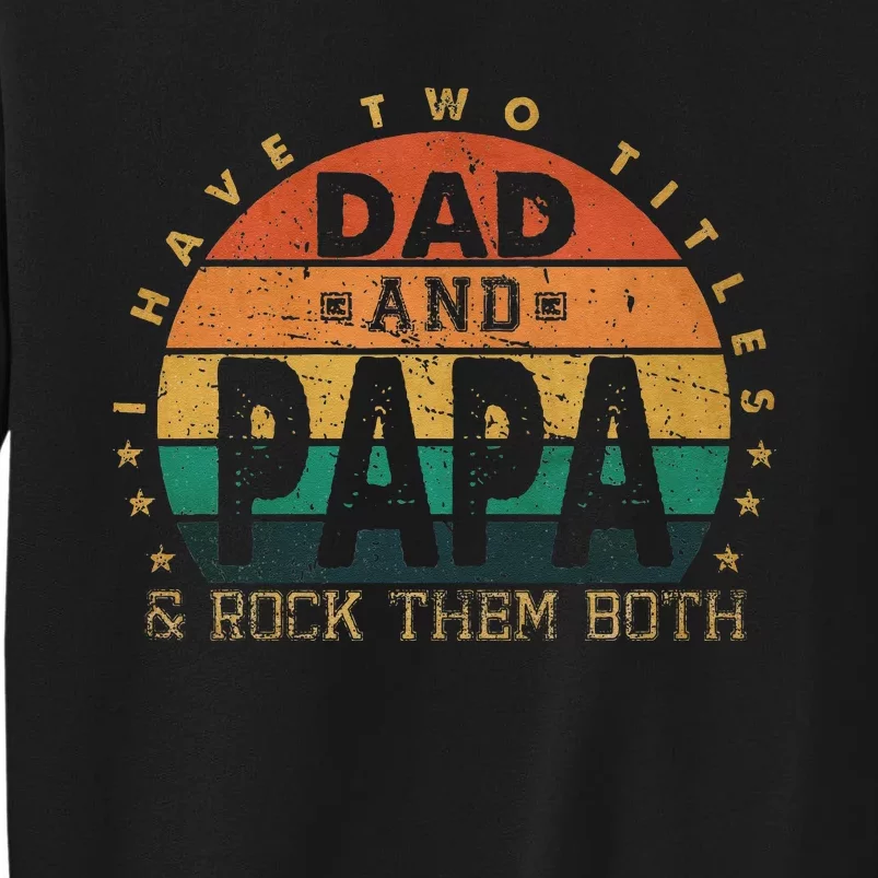 I Have Two Titles Dad And Papa Father's Day promoted Grandpa Sweatshirt