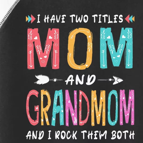 I Have Two Titles Mom And Grandmom Mother's Day Gift Toddler Fine Jersey T-Shirt