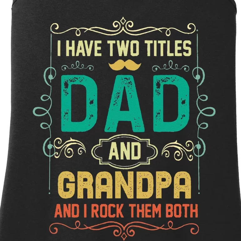 I Have Two Titles Dad And Grandpa Father's Day Grandpa Ladies Essential Tank