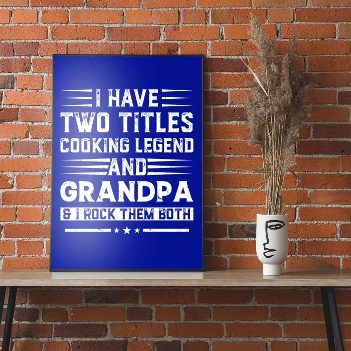 I Have Two Titles Cooking Legend And Grandpa Restaurant Cook Gift Poster