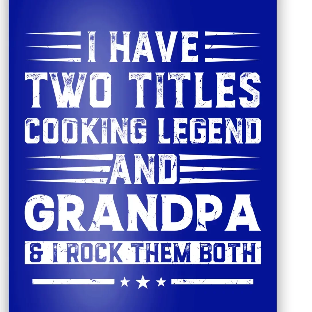 I Have Two Titles Cooking Legend And Grandpa Restaurant Cook Gift Poster