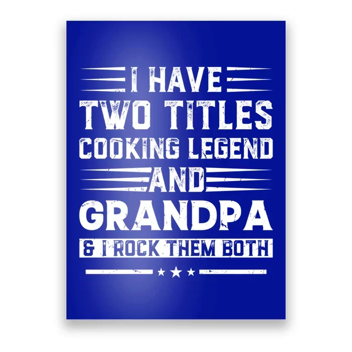 I Have Two Titles Cooking Legend And Grandpa Restaurant Cook Gift Poster