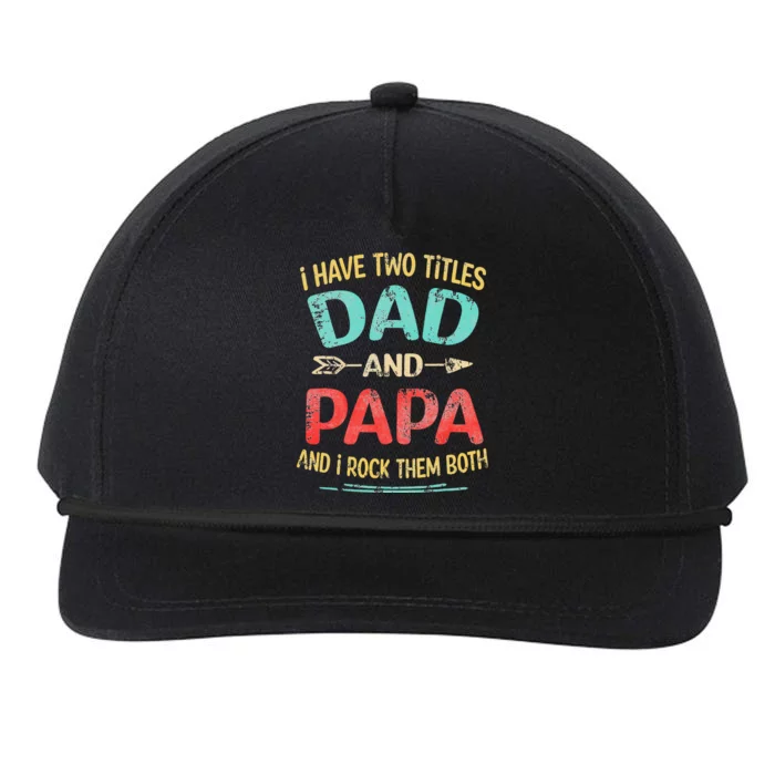 I Have Two Titles Dad And Papa Funny Fathers Day Gift Snapback Five-Panel Rope Hat