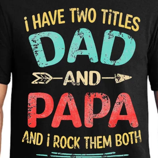 I Have Two Titles Dad And Papa Funny Fathers Day Gift Pajama Set