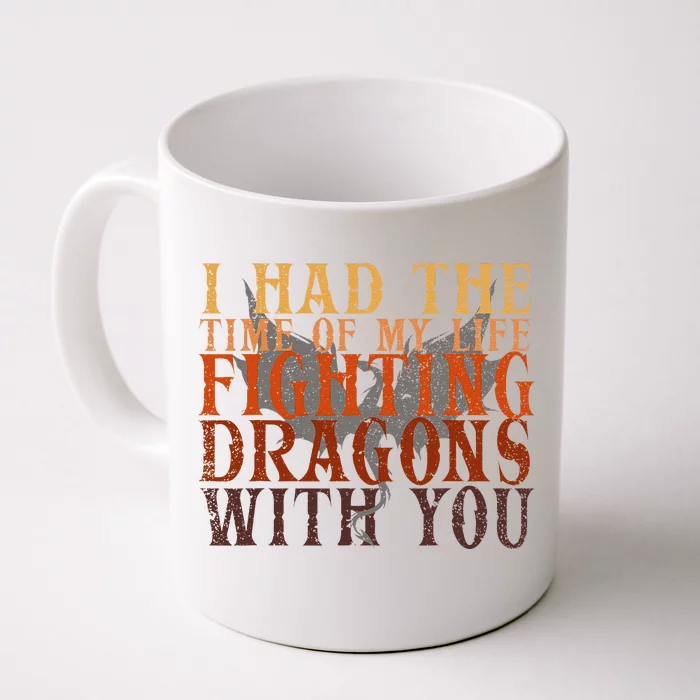 I Had The Time Of My Life Fighting Dragons With You Mythical Front & Back Coffee Mug