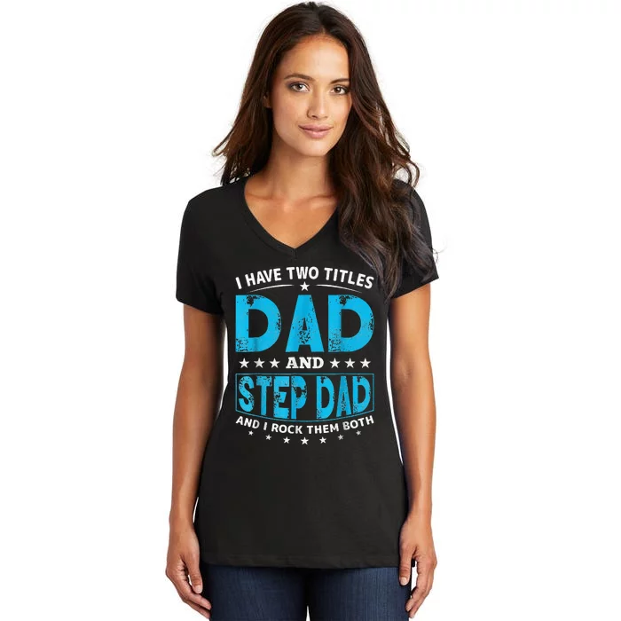 I Have Two Titles Dad And Step Dad Father's Day Vintage Women's V-Neck T-Shirt