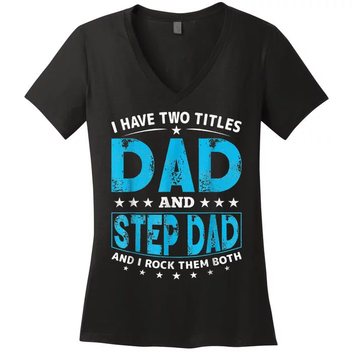 I Have Two Titles Dad And Step Dad Father's Day Vintage Women's V-Neck T-Shirt