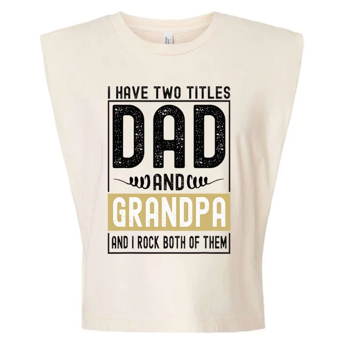 I Have Two Titles Dad And Grandpa And I Rock Them Both Garment-Dyed Women's Muscle Tee