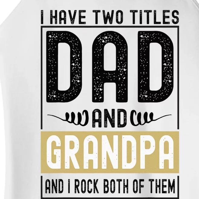 I Have Two Titles Dad And Grandpa And I Rock Them Both Women’s Perfect Tri Rocker Tank