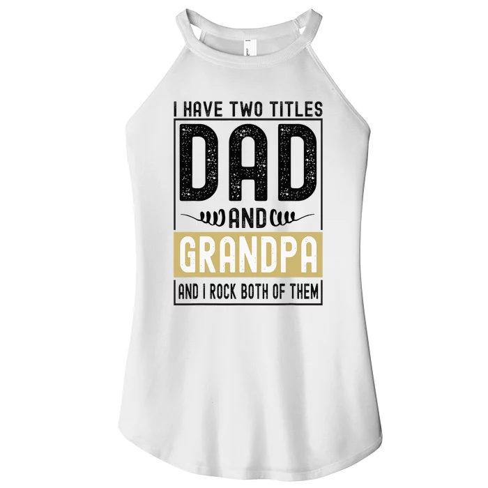 I Have Two Titles Dad And Grandpa And I Rock Them Both Women’s Perfect Tri Rocker Tank