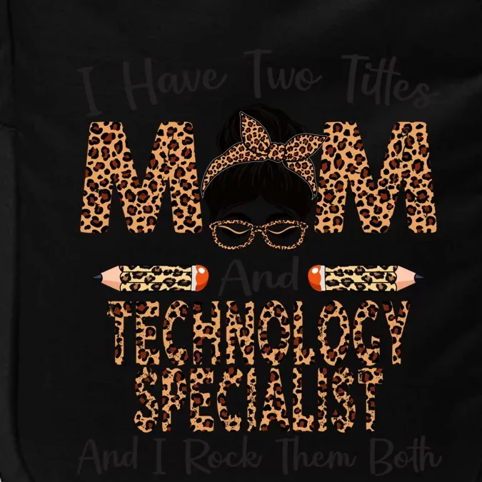 I Have Two Titles Mom And Technology Specialist Mothers Day Cool Gift Impact Tech Backpack