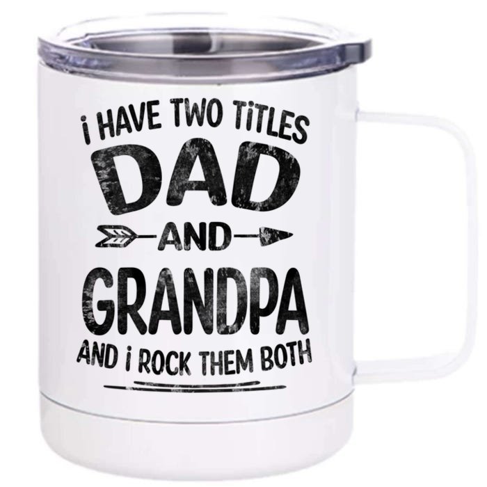 I Have Two Titles Dad And Grandpa Funny Fathers Day Grandpa Gift Front & Back 12oz Stainless Steel Tumbler Cup