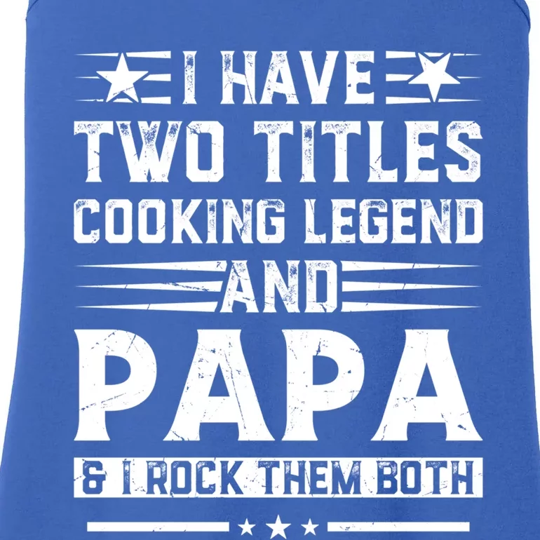 I Have Two Titles Cooking Legend And Grandpa Rocks Them Both Gift Ladies Essential Tank