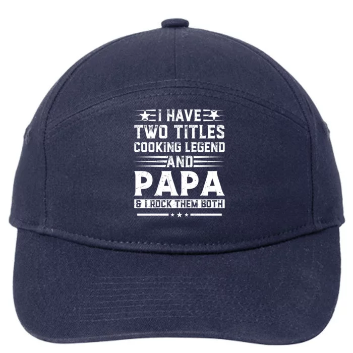 I Have Two Titles Cooking Legend And Grandpa Rocks Them Both Gift 7-Panel Snapback Hat