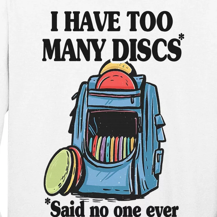 I Have Too Many Discs Disc Golf Backpack Funny Disc Golf Tall Long Sleeve T-Shirt