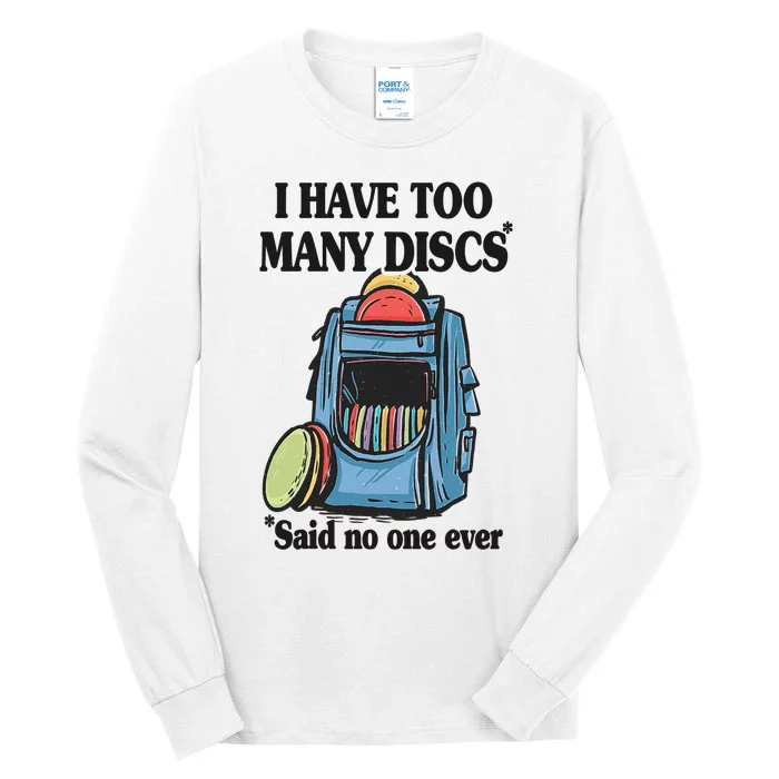 I Have Too Many Discs Disc Golf Backpack Funny Disc Golf Tall Long Sleeve T-Shirt