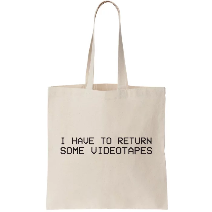 I Have To Return Some Video Tapes Tote Bag