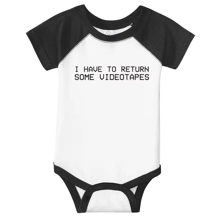 I Have To Return Some Video Tapes Infant Baby Jersey Bodysuit