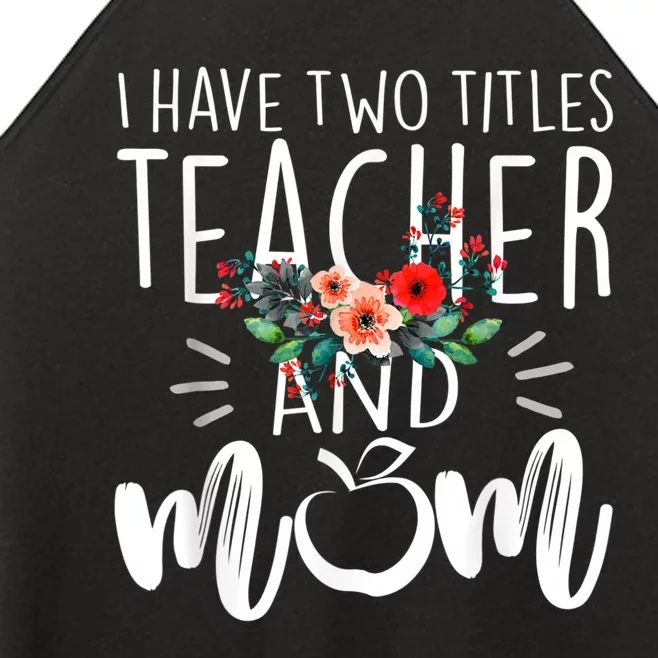 I Have Two Titles Teacher And Mom I Rock Them Both Floral Women’s Perfect Tri Rocker Tank