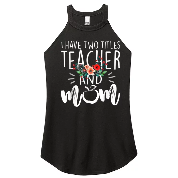 I Have Two Titles Teacher And Mom I Rock Them Both Floral Women’s Perfect Tri Rocker Tank