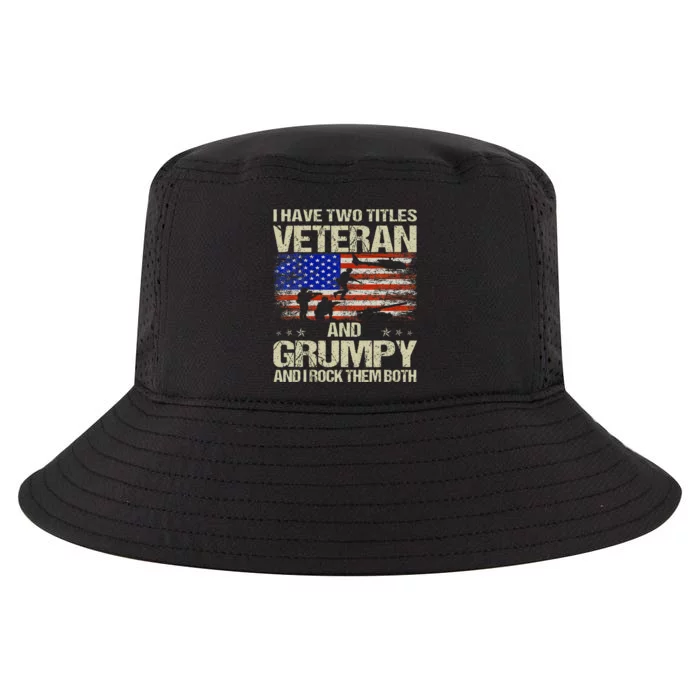 I Have Two Titles Veteran And Grumpy Funny Dad Papa Grandpa Cool Comfort Performance Bucket Hat