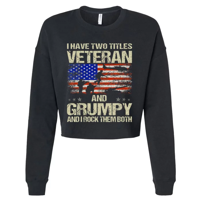 I Have Two Titles Veteran And Grumpy Funny Dad Papa Grandpa Cropped Pullover Crew