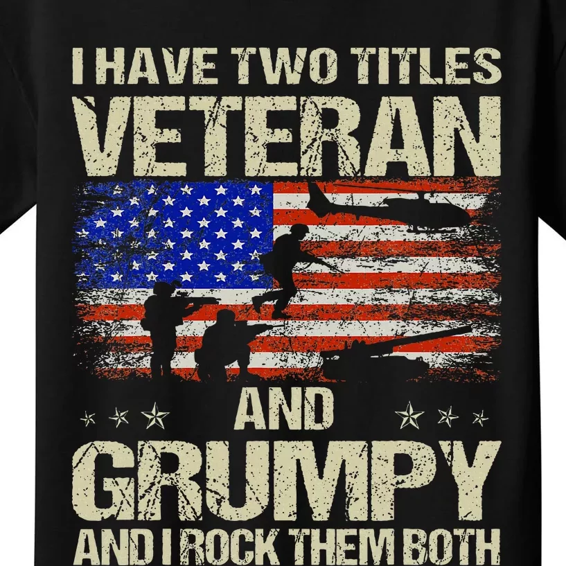 I Have Two Titles Veteran And Grumpy Funny Dad Papa Grandpa Kids T-Shirt