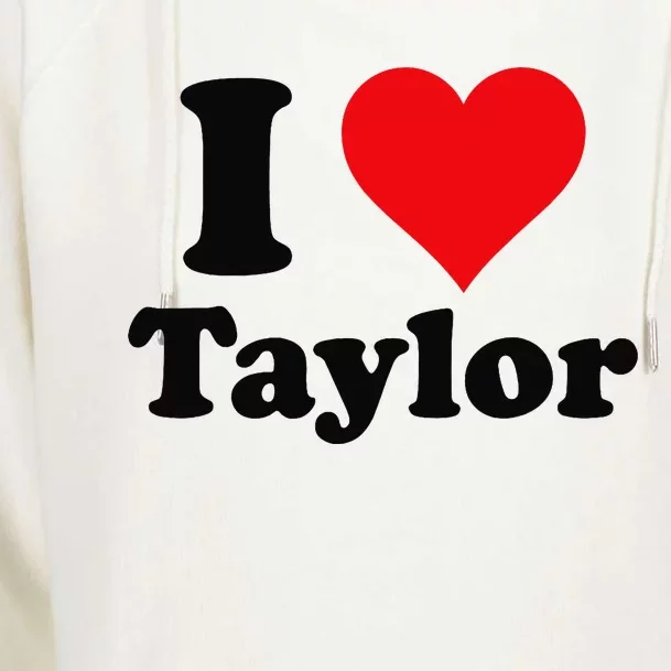 I Heart Taylor First Name I Love Personalized I Love Taylor Womens Funnel Neck Pullover Hood