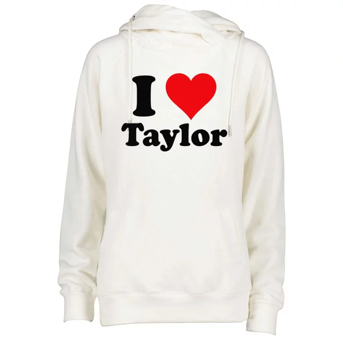 I Heart Taylor First Name I Love Personalized I Love Taylor Womens Funnel Neck Pullover Hood