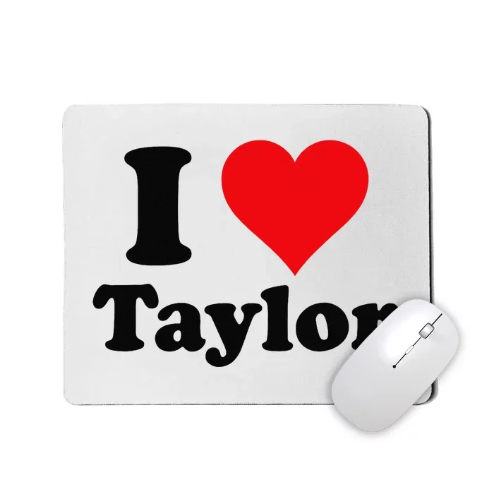 I Heart Taylor First Name I Love Personalized I Love Taylor Mousepad