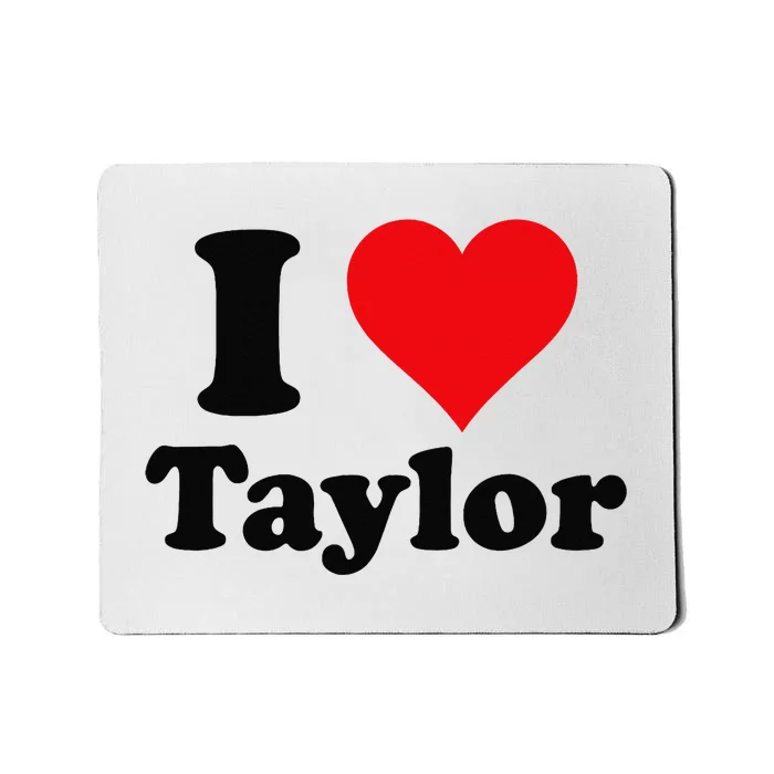 I Heart Taylor First Name I Love Personalized I Love Taylor Mousepad