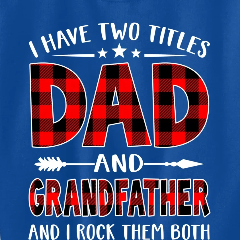 I Have Two Titles Dad And Grandfather Red Plaid Fathers Day Gift Kids Sweatshirt