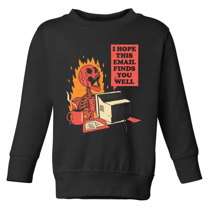 I Hope This Email Finds You Well Funny Skeleton Toddler Sweatshirt