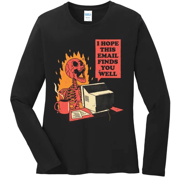 I Hope This Email Finds You Well Funny Skeleton Ladies Long Sleeve Shirt