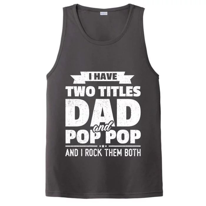 I Have Two Titles Dad And Pop Pop Grandpa FatherS Day Gift Performance Tank