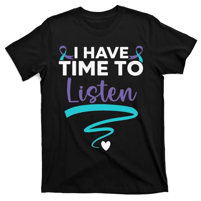 I Have Time To Listen Your Life Matters Mental Health T-Shirt