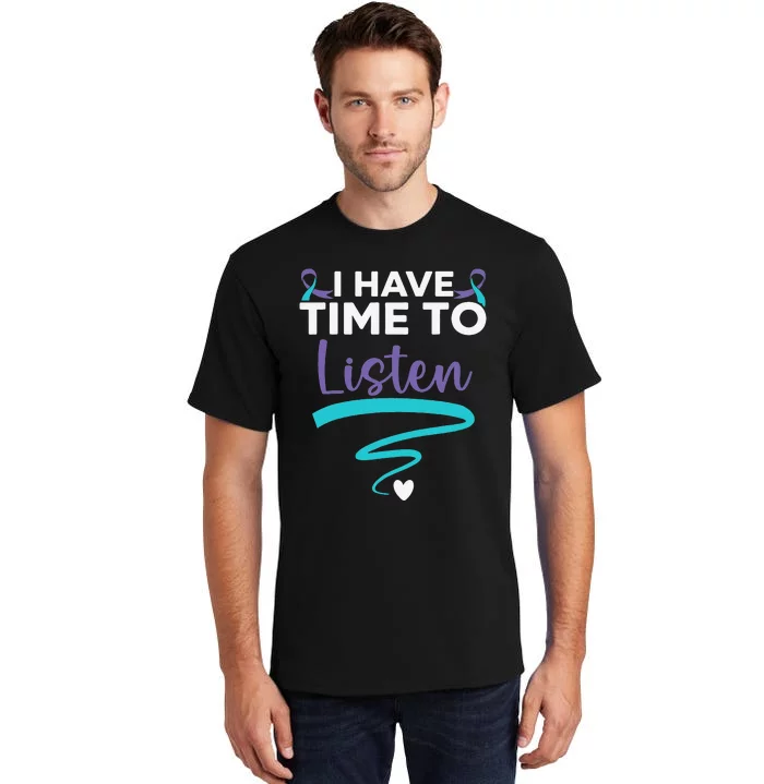 I Have Time To Listen Your Life Matters Mental Health Tall T-Shirt