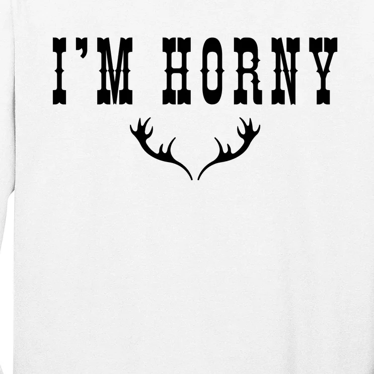 I’m Horny Texas Long Sleeve Shirt