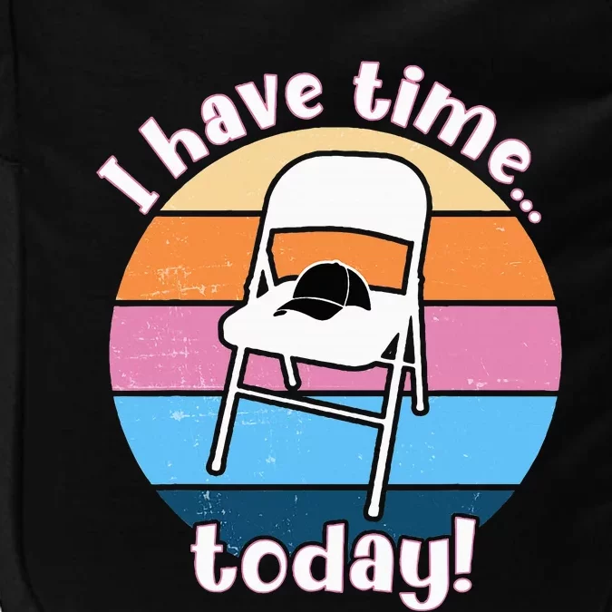 I Have Time Today White Metal Folding Chair Alabama Funny Impact Tech Backpack