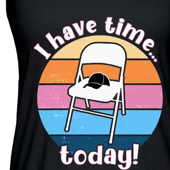 I Have Time Today White Metal Folding Chair Alabama Funny Ladies Essential Flowy Tank