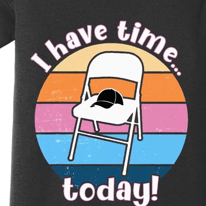 I Have Time Today White Metal Folding Chair Alabama Funny Baby Bodysuit