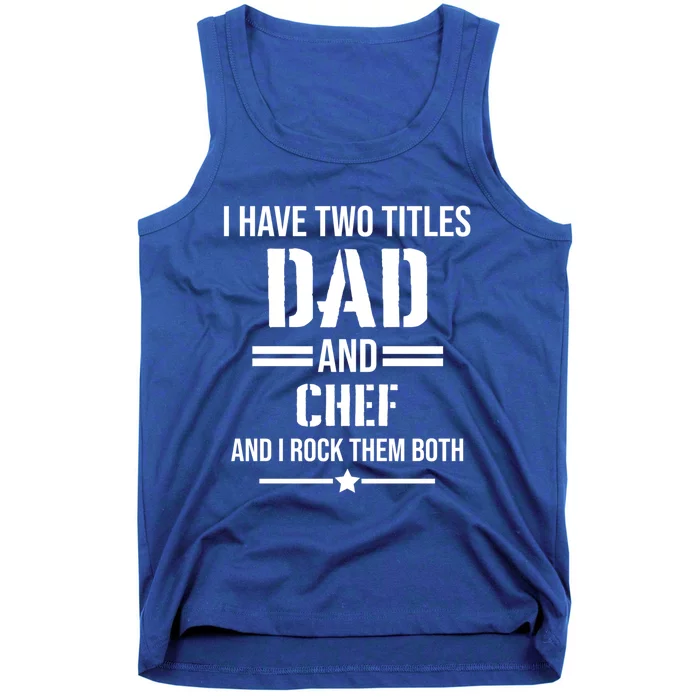 I Have Two Titles Dad And Chef Funny Cooking Father Gift Tank Top