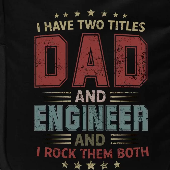 I Have Two Titles Dad And Engineer Outfit Fathers Day Fun Cool Gift Impact Tech Backpack