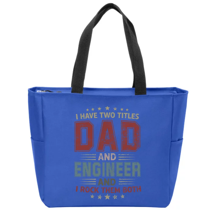 I Have Two Titles Dad And Engineer Outfit Fathers Day Fun Cool Gift Zip Tote Bag